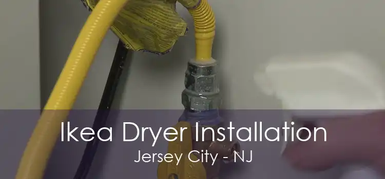 Ikea Dryer Installation Jersey City - NJ