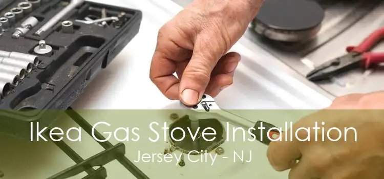 Ikea Gas Stove Installation Jersey City - NJ