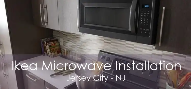 Ikea Microwave Installation Jersey City - NJ