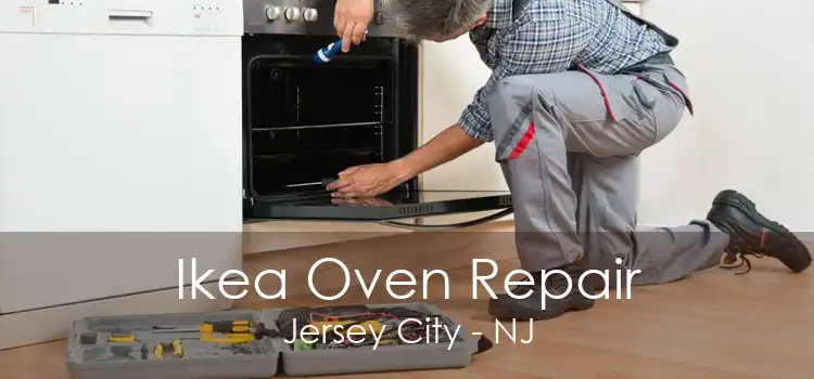 Ikea Oven Repair Jersey City - NJ