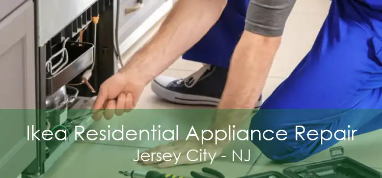 Ikea Residential Appliance Repair Jersey City - NJ