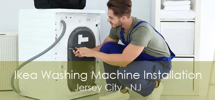 Ikea Washing Machine Installation Jersey City - NJ