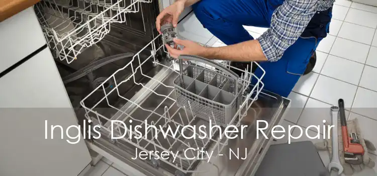 Inglis Dishwasher Repair Jersey City - NJ