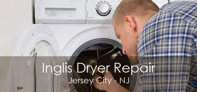 Inglis Dryer Repair Jersey City - NJ