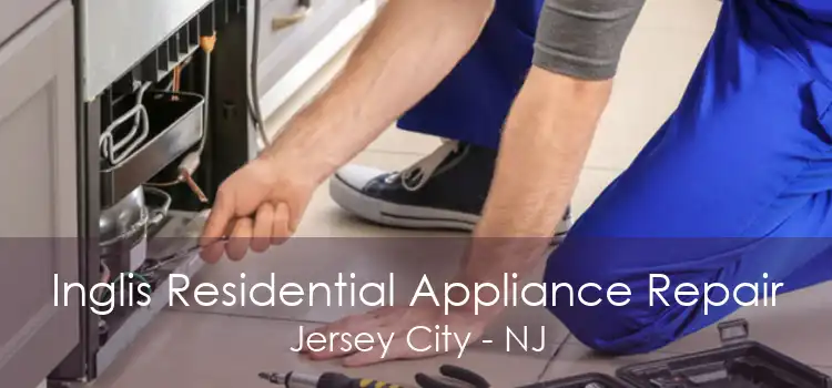 Inglis Residential Appliance Repair Jersey City - NJ