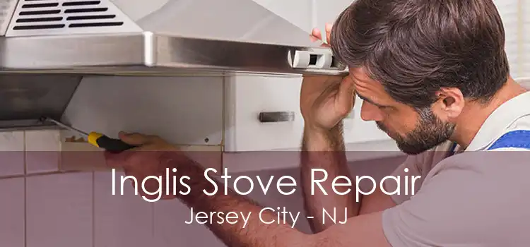 Inglis Stove Repair Jersey City - NJ