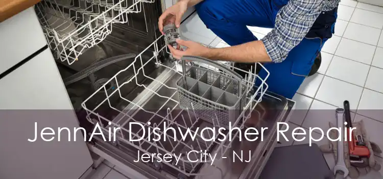 JennAir Dishwasher Repair Jersey City - NJ