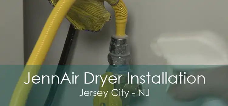 JennAir Dryer Installation Jersey City - NJ