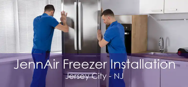 JennAir Freezer Installation Jersey City - NJ