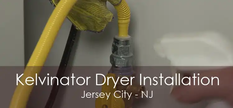 Kelvinator Dryer Installation Jersey City - NJ