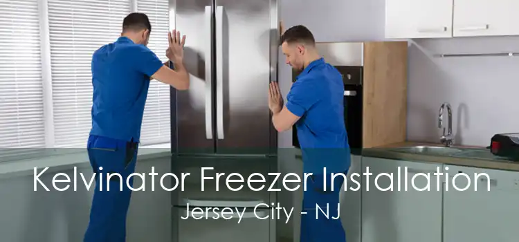 Kelvinator Freezer Installation Jersey City - NJ