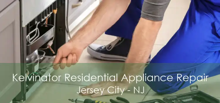 Kelvinator Residential Appliance Repair Jersey City - NJ