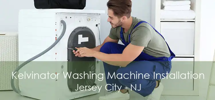 Kelvinator Washing Machine Installation Jersey City - NJ