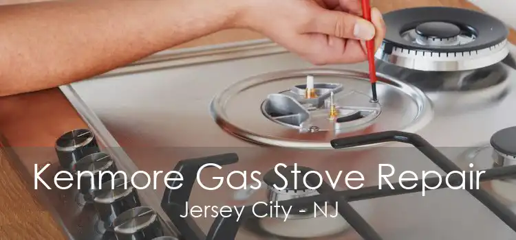 Kenmore Gas Stove Repair Jersey City - NJ