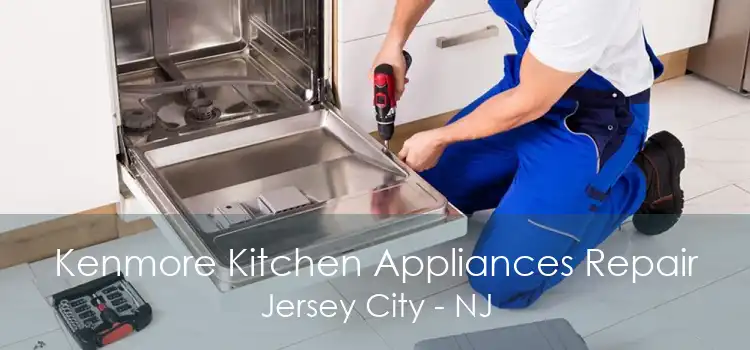 Kenmore Kitchen Appliances Repair Jersey City - NJ