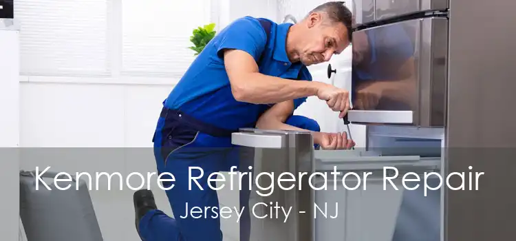 Kenmore Refrigerator Repair Jersey City - NJ