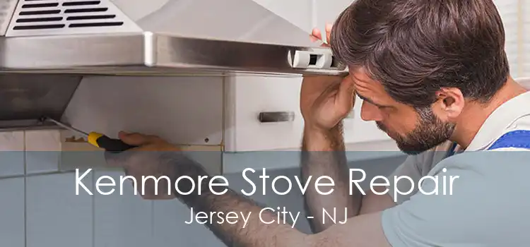 Kenmore Stove Repair Jersey City - NJ