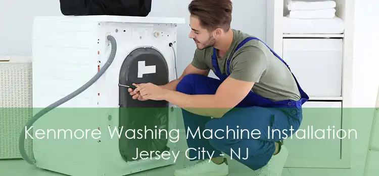 Kenmore Washing Machine Installation Jersey City - NJ