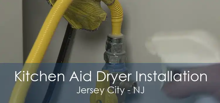 Kitchen Aid Dryer Installation Jersey City - NJ