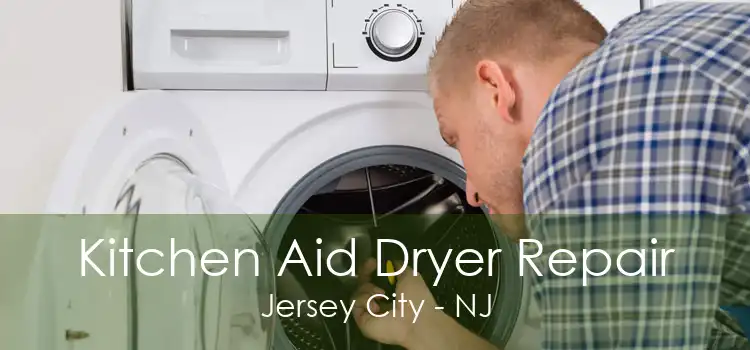 Kitchen Aid Dryer Repair Jersey City - NJ