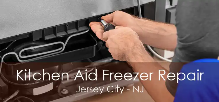 Kitchen Aid Freezer Repair Jersey City - NJ