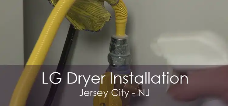 LG Dryer Installation Jersey City - NJ