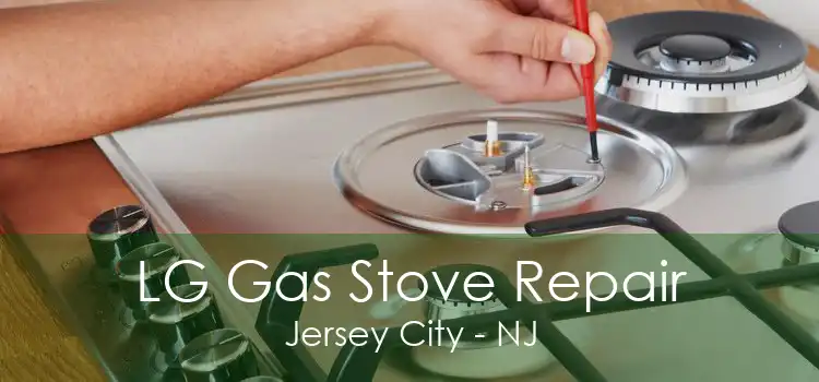 LG Gas Stove Repair Jersey City - NJ