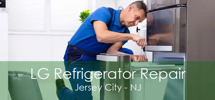 LG Refrigerator Repair Jersey City - NJ