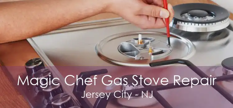 Magic Chef Gas Stove Repair Jersey City - NJ