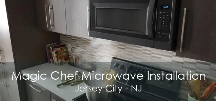 Magic Chef Microwave Installation Jersey City - NJ