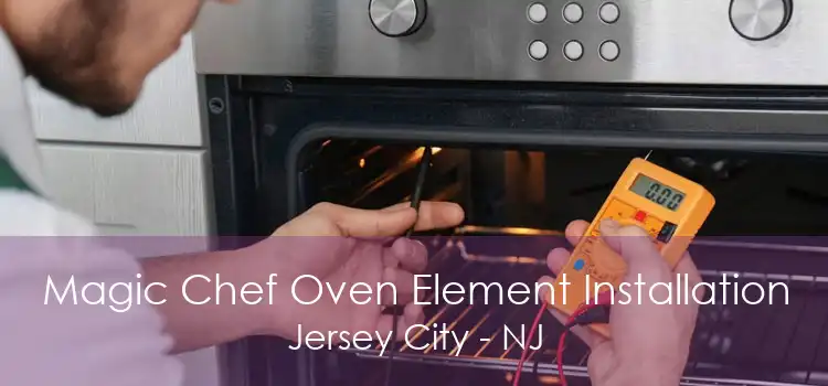 Magic Chef Oven Element Installation Jersey City - NJ