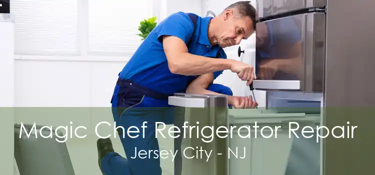 Magic Chef Refrigerator Repair Jersey City - NJ