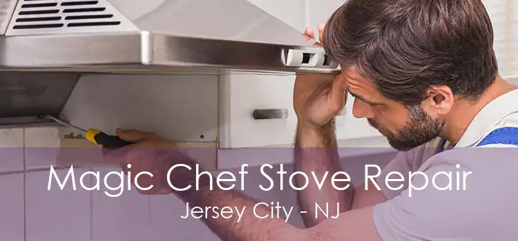 Magic Chef Stove Repair Jersey City - NJ