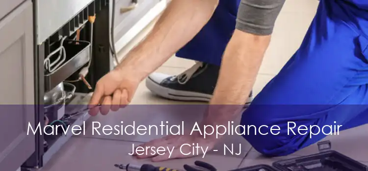 Marvel Residential Appliance Repair Jersey City - NJ