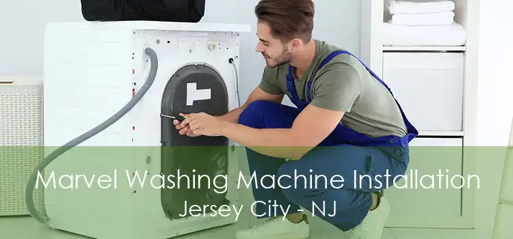 Marvel Washing Machine Installation Jersey City - NJ