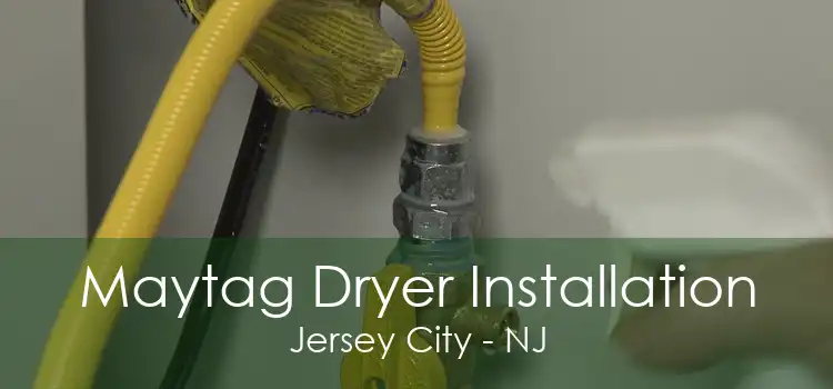 Maytag Dryer Installation Jersey City - NJ