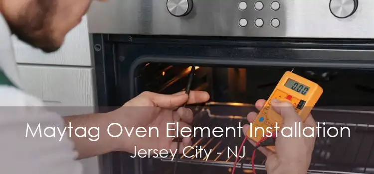 Maytag Oven Element Installation Jersey City - NJ