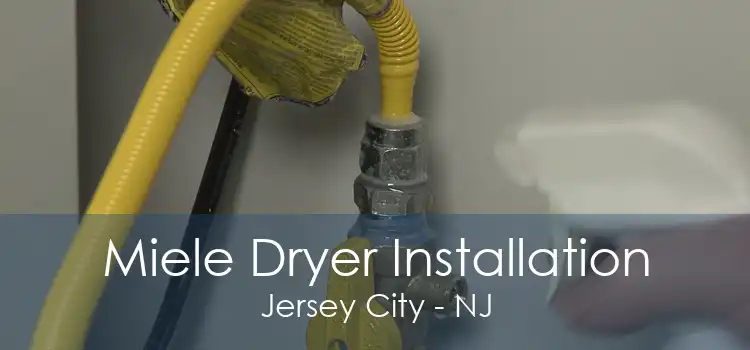 Miele Dryer Installation Jersey City - NJ