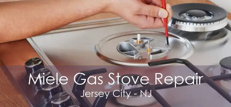 Miele Gas Stove Repair Jersey City - NJ