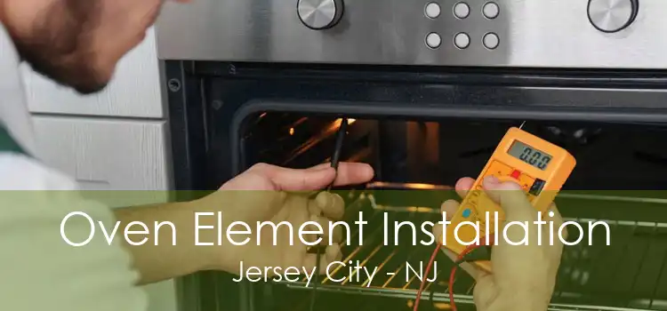 Oven Element Installation Jersey City - NJ