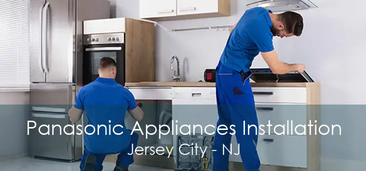 Panasonic Appliances Installation Jersey City - NJ