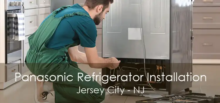 Panasonic Refrigerator Installation Jersey City - NJ