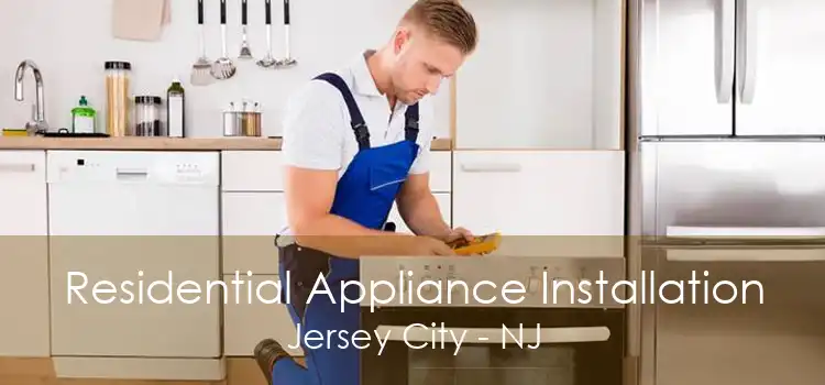 Residential Appliance Installation Jersey City - NJ