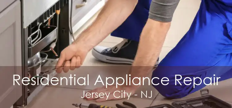 Residential Appliance Repair Jersey City - NJ