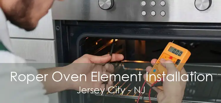 Roper Oven Element Installation Jersey City - NJ