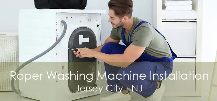 Roper Washing Machine Installation Jersey City - NJ