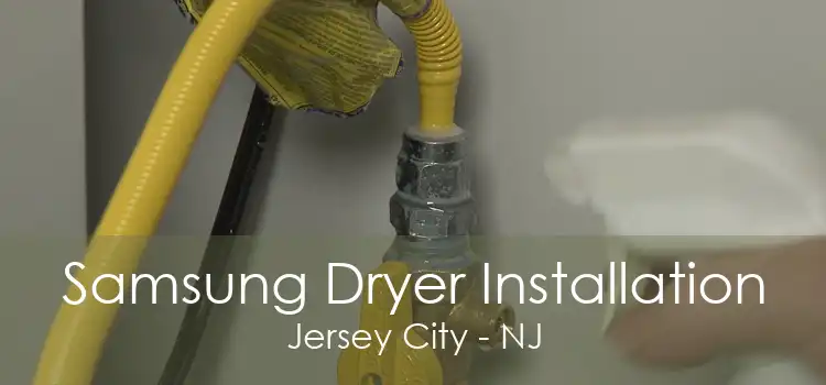 Samsung Dryer Installation Jersey City - NJ