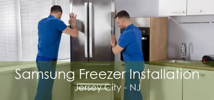 Samsung Freezer Installation Jersey City - NJ