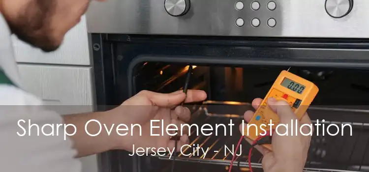 Sharp Oven Element Installation Jersey City - NJ