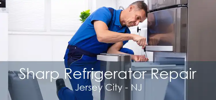 Sharp Refrigerator Repair Jersey City - NJ